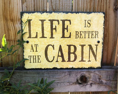 Handmade Slate Home Sign - Life is Better at the Cabin Plaque