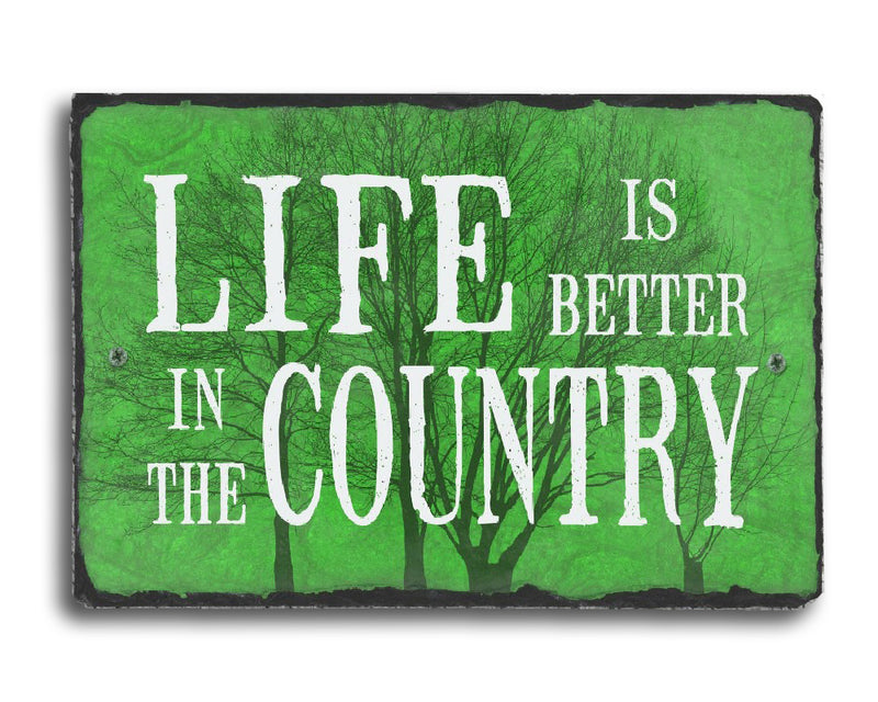 Handmade Slate Home Sign - Life is Better in the Country Plaque