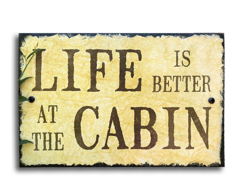 Handmade Slate Home Sign - Life is Better at the Cabin Plaque